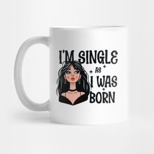 I'm Single As I Was Born - Own Your Valentine's Day Mug